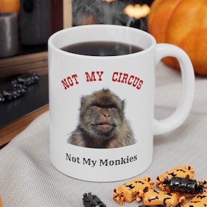 Not My Circus Not My Monkeys Mug | Cute Monkey Funny Coworker or Boss Gift | Secret Santa, White Elephant Humorous Office Present Christmas