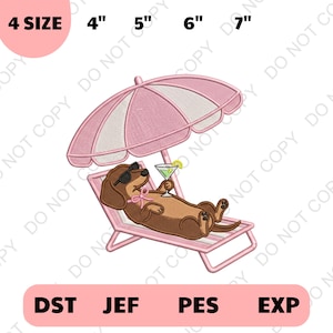 May include: An embroidered design featuring a dachshund dog relaxing on a beach chair under a pink and white umbrella, wearing sunglasses and holding a cocktail. The design includes the text "4 SIZE", and sizes 4", 5", 6", and 7".