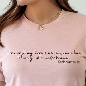 For Everything There Is a Season Shirt, Ecclesiastes 3:1, Bible Verse Shirt, Womens Shirts, Shirts For Her, Encouraging Shirt
