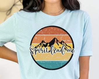 Spirit Lead Me TShirt Christian TShirts For Women Inspirational Shirt Spiritual Shirt Faith Tee Christian Apparel Prayer Shirt