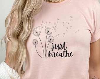 Just Breathe T-Shirt Dandelion TShirt Christian TShirt Wildflower Shirt Bible Verse Shirt Gift For Her Encouraging Shirt