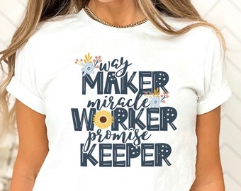 Waymaker Shirt for Mom Floral Shirt Christian TShirt Church Apparel Faith Based Shirt Miracle Worker Shirt Inspirational Shirt Faith Shirt