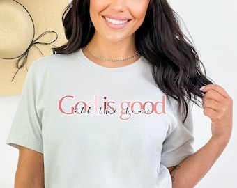 God is Good All The Time Shirt Jesus Tee Mom Christian Shirt For Church Shirt For Mom Shirt For Christian Tee Jesus Lover Shirt