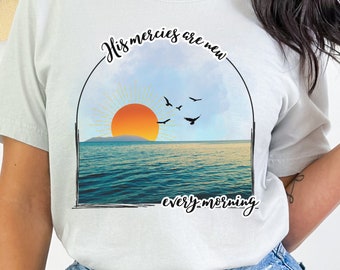 His Mercies Are New Shirt Sunset Shirt Christian TShirts For Women Trendy Christian Apparel Faith Based Shirt Jesus Tee Prayer Shirt