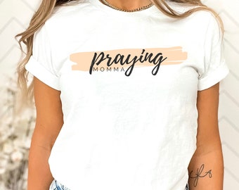 Praying Momma Shirt Cute Shirt For Mom Mothers Day Gift For Mothers Faith Based Shirt