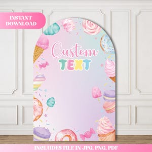 Op de afbeelding: Een pastelkleurige boogvormige achtergrond met aquarel illustraties van snoep zoals ijsjes, donuts en macarons. De woorden "Custom TEXT" staan in het midden, met "INSTANT DOWNLOAD" en "INCLUDES FILE IN JPG, PNG, PDF" bovenaan en onderaan.