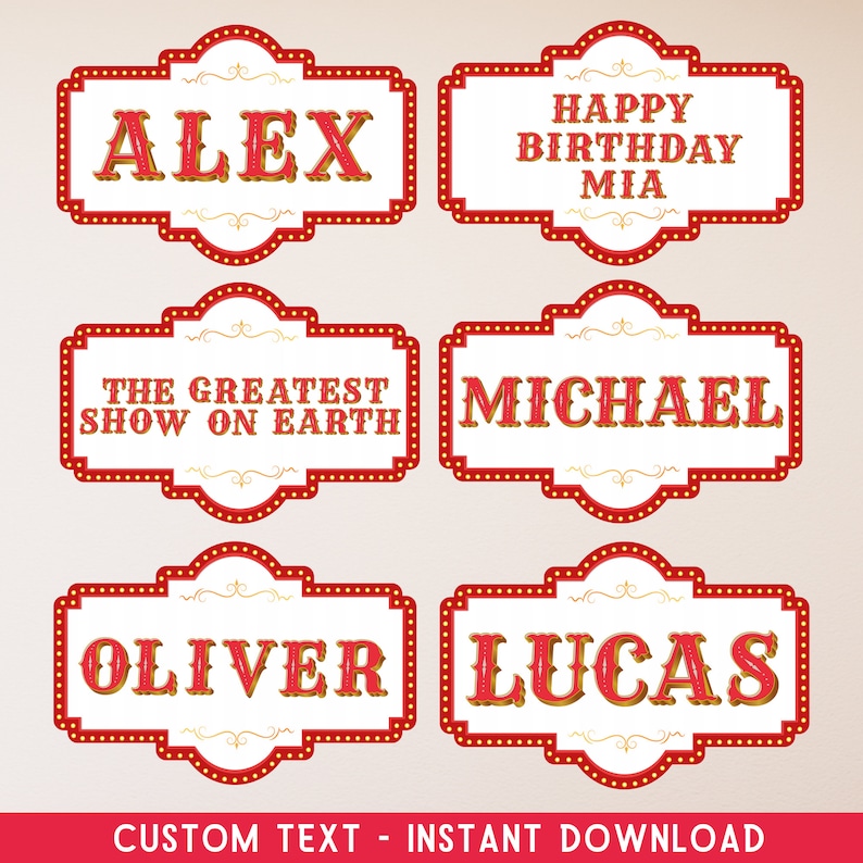 Puede incluir: Seis letreros rojos y blancos estilo circo con detalles dorados. Los letreros presentan nombres como ALEX, MICHAEL, OLIVER y LUCAS, junto con "HAPPY BIRTHDAY MIA" y "THE GREATEST SHOW ON EARTH." La parte inferior de la imagen dice "CUSTOM TEXT - INSTANT DOWNLOAD."