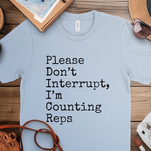 Please Don&#39;t Interrupt I&#39;m Counting Reps Physical Therapy T-Shirt, PT Tee, Workout Humor Fitness Trainer Gift, Rehab Exercise Apparel