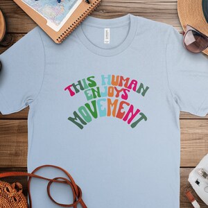 This Human Enjoys Movement, Physical Therapy T-Shirt, PT Rehab Exercise Apparel, Health Wellness Clothing, Gift for Therapist image 2