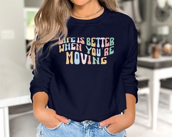 Physical Therapy Sweatshirt, Life Is Better When You're Moving, Motivational PT Crewneck, Physiotherapy Gift, Unisex Wellness Apparel