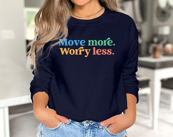 Move More Worry Less Physical Therapy Sweatshirt, PT Motivational Fitness Top, Wellness Cozy Pullover, Physio Gift Idea