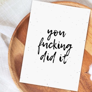 Karte Abschluss Abi Gymnasium Bachelor Diplom “You fucking did it” | Glückwünsche zum Abschluss, Glückwunschkarte | auch mit Umschlag