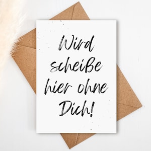 Abschiedskarte KOLLEGEN zum Abschied A6 (Klappkarte) | Karte Abschiedsgeschenk Kollegin | Wird scheiße hier ohne dich | auch mit Umschlag