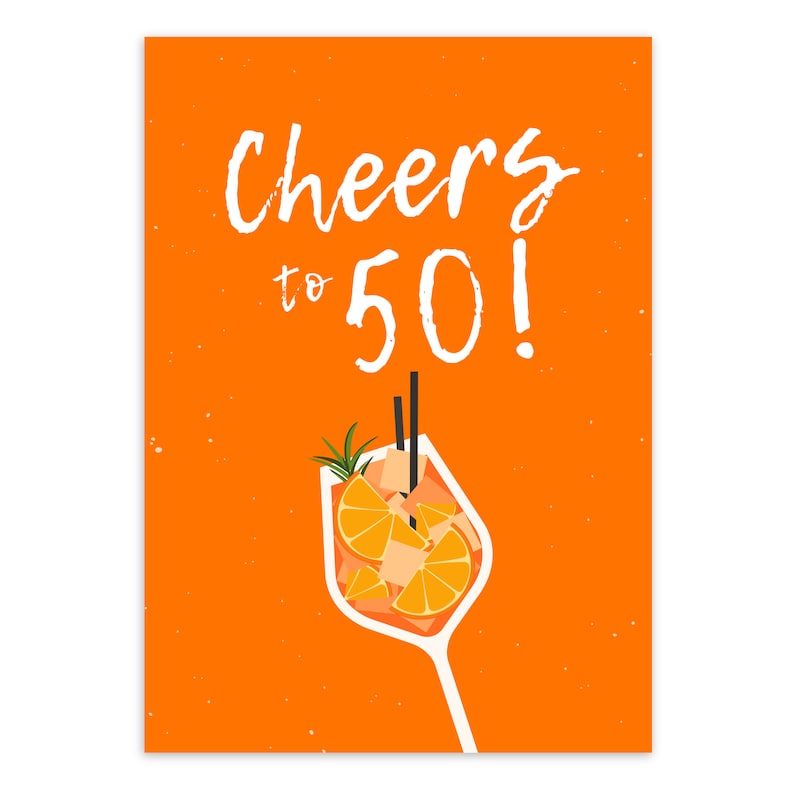 May include: Orange background with white text that says "Cheers to 50!" and a white glass with orange slices and a sprig of rosemary inside.