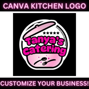 May include: A pink and white Canva Kitchen Logo design featuring the text "Tanya's Catering" inside a pot with a spoon and fork. The logo is surrounded by the text "Flavors Worth Celebrating". The top text says "CANVA KITCHEN LOGO" and the bottom text says "CUSTOMIZE YOUR BUSINESS!"