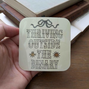 Thriving Outside the Binary