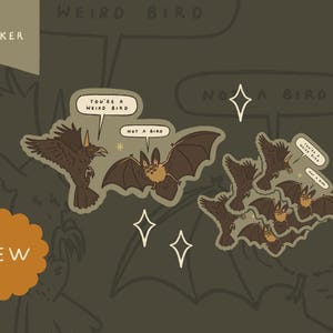 May include: A collection of stickers featuring cartoon bats and a raven. The stickers have speech bubbles with the phrases "You're a weird bird" and "Not a bird." The word "STICKER" is in a banner, and "NEW" is in a flower-shaped badge.