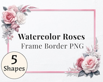 May include: A pink watercolor frame border with roses and leaves. The frame is a rectangle with a pink border and the text "Watercolor Roses Frame Border PNG" and "5 Shapes" in the center.