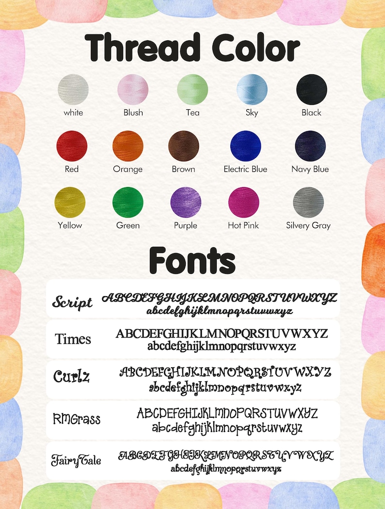 May include: A chart displaying thread color options and font styles. The thread colors include white, blush, tea, sky, black, red, orange, brown, electric blue, navy blue, yellow, green, purple, hot pink, and silvery gray. The fonts are Script, Times, Curlz, RMGrass, and Fairy Tale.