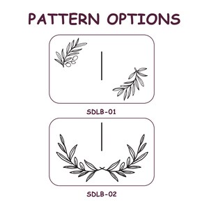 May include: Image displaying two design options. The top option, labeled SDLB-01, features a sprig of olives and a leaf design. The bottom option, SDLB-02, showcases a symmetrical laurel wreath design. The text "PATTERN OPTIONS" is at the top.