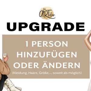 Puede incluir: Imagen con la palabra "UPGRADE" en letras negras grandes. Debajo, un rectángulo beige contiene el texto "1 PERSONA HINZUFÜGEN ODER ÄNDERN" y texto adicional en alemán. Dos ilustraciones de mujeres sosteniendo bebidas están a cada lado.