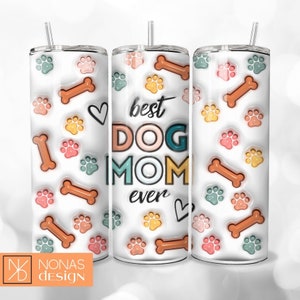 Melhor mãe de cachorro de todos os tempos, citação 3D, copo envoltório, 20 onças, design de sublimação, download digital, inflado, fofo, PNG, afirmação, osso de amante de cachorro, patas de cachorro