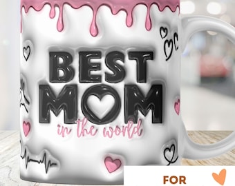 Best Mom In The World 3D Mug Wrap 11oz 15oz Sublimation Design Download Inflated PNG Mothersday Mother Wife Child Parent Motherhood Bloated