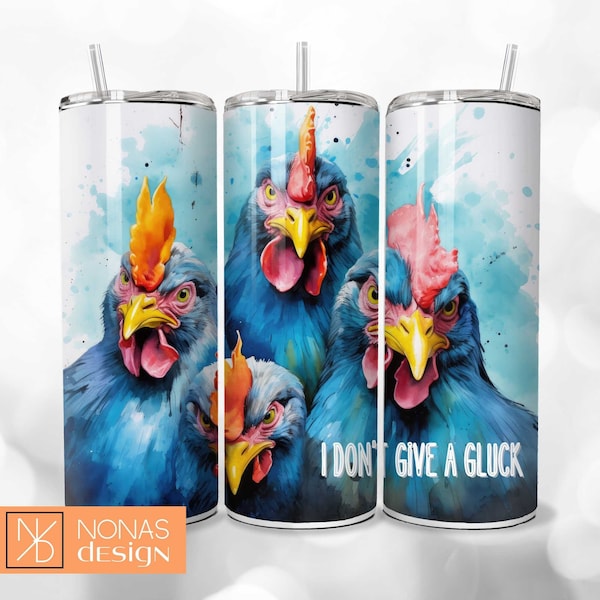 I Dont Give a Gluck Tumbler Wrap 20oz Skinny Tumbler Sublimation Design Download PNG Sublime Fuck Funny Quote Sarcastic Chicken Farm Chicks