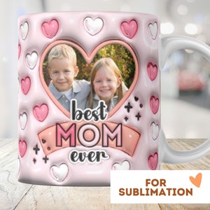 Best Mom Personalized 3D Mug Wrap 11oz 15oz Sublimation Design Download Inflated PNG Mothersday Mother Wife Custom Photo Children Gift