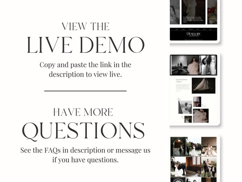 May include: A black and white image with text that reads "VIEW THE LIVE DEMO" and "Copy and paste the link in the description to view live." Below that is text that reads "HAVE MORE QUESTIONS" and "See the FAQs in description or message us if you have questions."