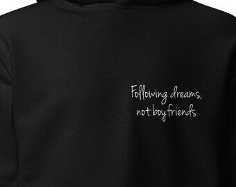 Feminist Statement Hoodie Unisex - "Following Dreams Not Boyfriends" - Girl Power Empowerment Sweatshirt
