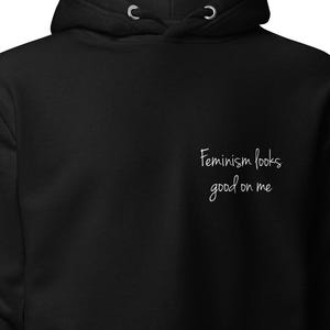 Feminist Statement Hoodie Unisex - "Feminism Looks Good On Me" - Empowerment Sweatshirt