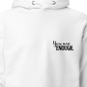 Unisex Hoodie &quot;You Are Enough&quot; | White | Self-Love Hoodie | Mindfulness & Positive Quote | Gift Idea