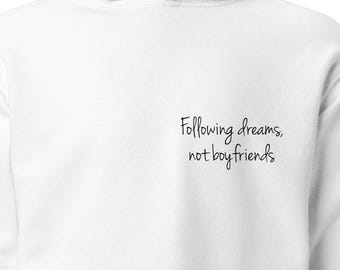 Feminist Statement Hoodie Unisex - "Following Dreams Not Boyfriends" - Girl Power Empowerment Sweatshirt