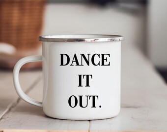 White enamel mug “Dance it out” (350 ml) | mug with saying | gift for Christmas, birthday | printed on both sides