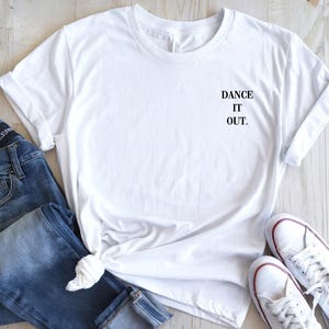 T-Shirt "Dance It Out" | Motivational Tee | Unisex