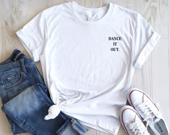 Unisex &quot;Dance it out.&quot; T-Shirt - White front | Print | T-Shirt | Tee | Gift