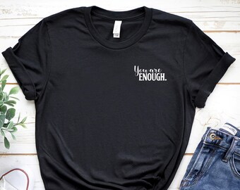 Self Love T Shirt Unisex - "You Are Enough" - Mindfulness Positive Quote Tee