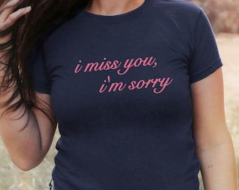 I Miss You Im Sorry Babytee Y2K Concert Tee Gifts For Her Cute Trendy Aesthetics Pop Concert Fan Gift, Teenager Babytee, Y2Kbaby Tee Fangirl