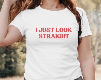I Just Look Straight Y2K Babytee, Gay Baby Tee, Cute Y2K Aesthetic, LGBTQ Babytee, Subtle Lesbian Pride, Teenager Babytee, Funny Gay Shirt