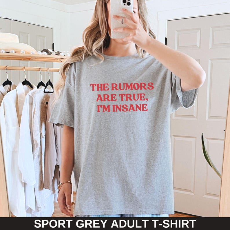 May include: A gray adult t-shirt with the text "THE RUMORS ARE TRUE, I'M INSANE" printed in red.
