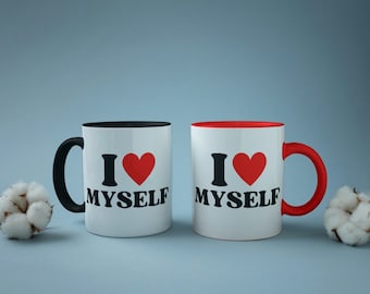 I Love Myself Mug , Self Love,Funny Mug,Tea Hot Cocoa Coffee Cup ,Novelty Birthday ,Christmas Anniversary Gag ,Gifts Idea