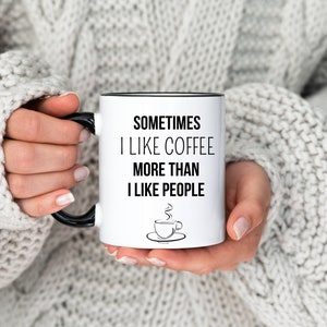 I Like Coffee More Than I Like People Mug,Friend Gift,Funny Mugs, Humor Mug,Humorous Mug,Coffee Lover,Mug Gifts, Coworker Mug