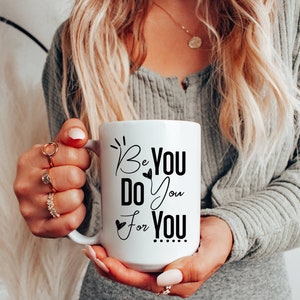 Be You Mug,Unique mug, Inspirational Mug,Motivational Mug,Positive Mug,Motivational Gift,Gift For Friend,Birthday Gift,Self Love Mug