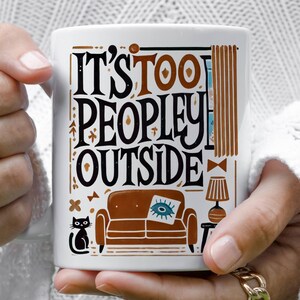 It&#39;s Too Peopley Mug,Funny Gift,Funny Mug,Coffee Cup,Funny Gifts,Gift For Her,Christmas Gift,Birthday Gift,
