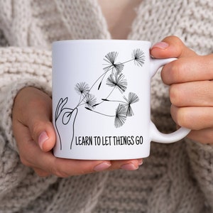 Let Things Go Mug, Life Motivational Mug, Inspirational Life Mug,Life Quote Gift Idea,Positive Quote Mug,Gift for Encouragement ,Joyful Mug