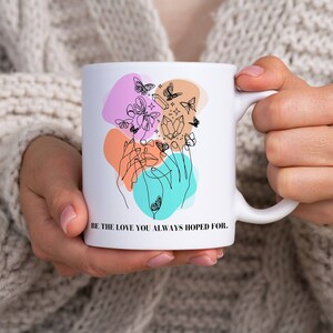 Be The Love Mug, Life Motivational Mug, Inspirational Life Mug,Life Quote Gift Idea,Positive Quote Mug,Gift for Encouragement ,Joyful Mug