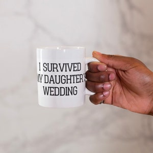 Father of the Bride Coffee Mug, I Survived My Daughters Wedding Mug,Father of the Bride Mug, Father of Bride Gift,  Wedding Mug, Coffee Mug