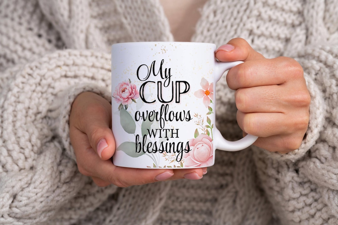 My Cup Overflows With Blessings Mug,jesus Mug,christian Mug,faith Mug ...