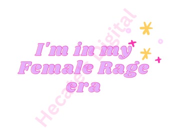 May include: Pink text on a white background reads "I'm in my Female Rage era".  There are small yellow and pink stars scattered around the text.